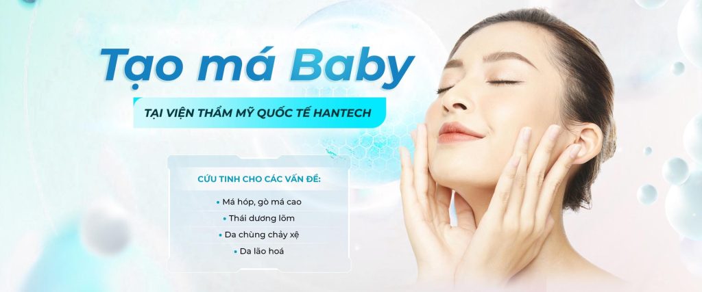 TẠO MÁ BABY TẠI VIỆN THẨM MỸ QUỐC TẾ HANTECH