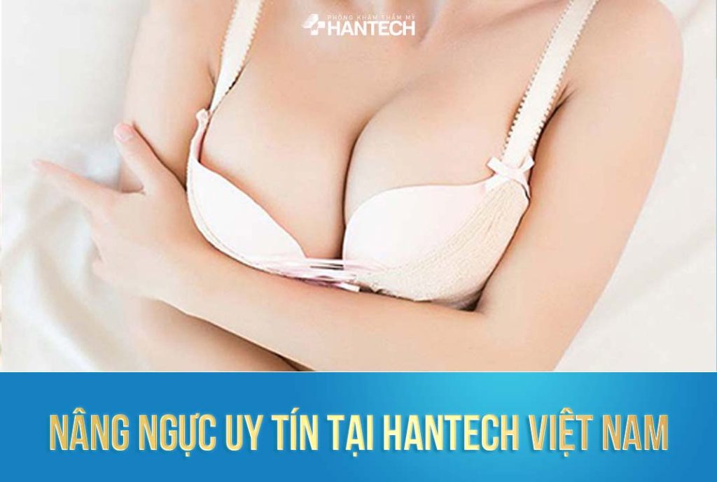 Nâng ngực uy tín tại HanTech Việt Nam